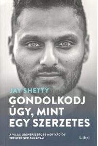 Jay Shetty Gondolkodj ugy mint egy szerzetes